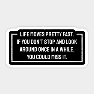 Life Moves Pretty Fast - Border style Sticker